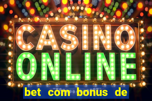 bet com bonus de cadastro sem deposito